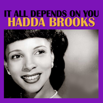 Hadda Brooks - It All Depends On You