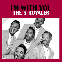 The 5 Royales - I'm With You