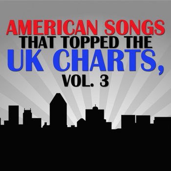 Various Artists - American Songs That Topped The UK Charts, Vol. 3