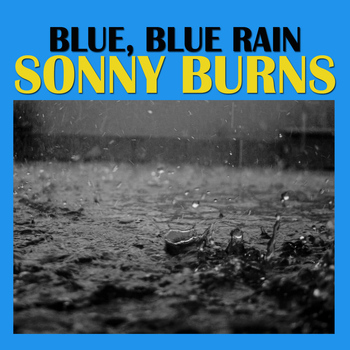 Sonny Burns - Blue, Blue Rain