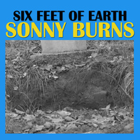 Sonny Burns - Six Feet Of Earth