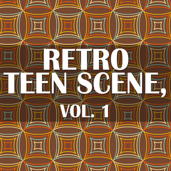 Various Artists - Retro Teen Scene, Vol. 1