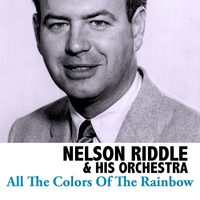 Nelson Riddle & His Orchestra - All The Colors Of The Rainbow