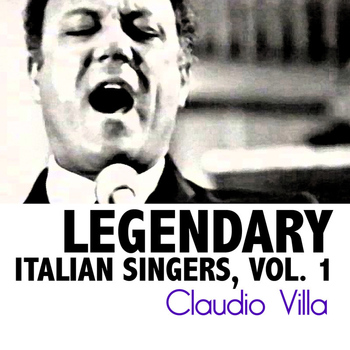 Claudio Villa - Legendary Italian Singers, Vol. 1