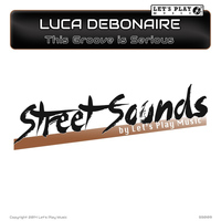 Luca Debonaire - This Groove is Serious