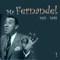 Fernandel - Mr. Fernandel, Recordings (1931 - 1948), Vol. 1