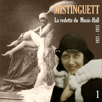 Mistinguett - La Vedette du Music-Hall (1921 - 1931), Vol. 1