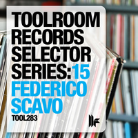 federico scavo - Toolroom Records Selector Series: 15 Federico Scavo
