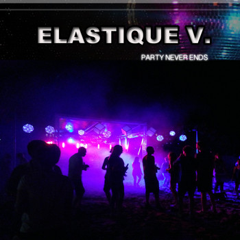 Elastique V. - Party Never Ends