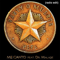 Pepa feat. Dr Malade - Me Canto (Party o Muerte)