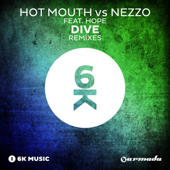 Hot Mouth vs Nezzo feat. Hope - Dive (Remixes)