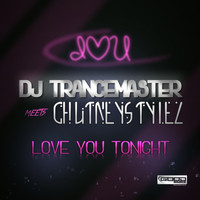 DJ Trancemaster meets Chutneystylez - Love You Tonight