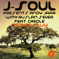 J-Soul presents Andy Jaar with Ruslan Sever featuring Creole - Not My Guy