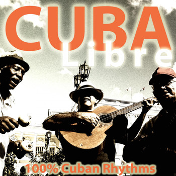 Various Artists - Cuba Libre (100% Cuban Rhythms)