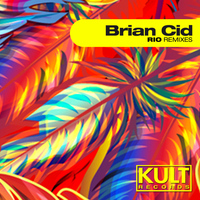 Brian Cid - Kult Records Presents Rio (Remixes)