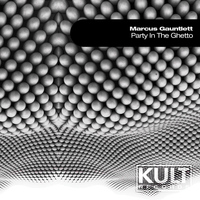 Marcus Gauntlett - Kult Records Presents "Party in the Ghetto"