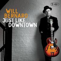 Will Bernard - Just Like Downtown