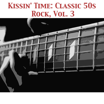 Various Artists - Kissin' Time: Classic 50s Rock, Vol. 3