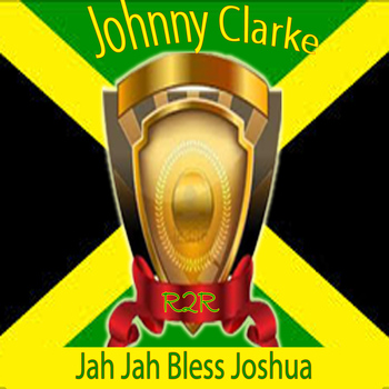Johnny Clarke - Jah Jah Bless Joshua