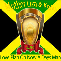 Mother Liza - Love Plan on Now a Days Man