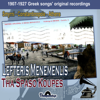 Lefteris Menemenliis - Tha Spaso Koupes (1910-27 Greek Songs' Original Recordings)