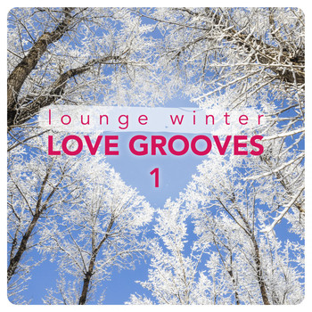 Various Artists - Lounge Winter Love Grooves, Vol. 1