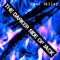 Paul Killey - The Darker Side of Jack