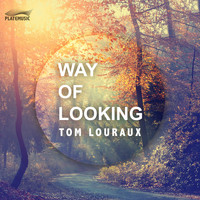 Tom Louraux - Way of Looking