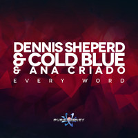 Dennis Sheperd, Cold Blue & Ana Criado - Every Word (Uplifting Mixes)