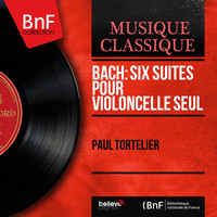 Paul Tortelier - Bach: Six suites pour violoncelle seul
