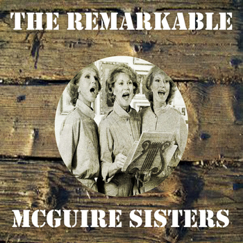 McGuire Sisters - The Remarkable Mcguire Sisters
