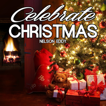 Nelson Eddy - Celebrate Christmas With Nelson Eddy