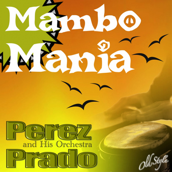 Perez Prado And His Orchestra - Mambo Mania