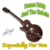 Duane Eddy, The Rebels - Especially for You