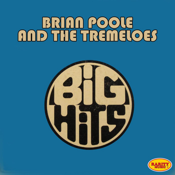 Brian Poole, The Tremeloes - Brian Poole & The Tremeloes: Big Hits
