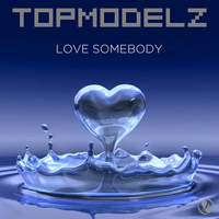 Topmodelz - Love Somebody