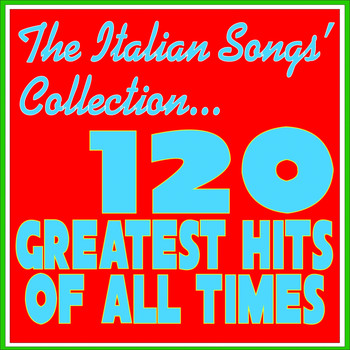 Various Artists - The Italian Songs' Collection (120 Greatest Hits of All Times)