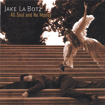 Jake La Botz - All Soul and No Money