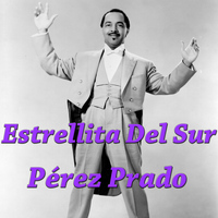 Pérez Prado Orchestra - Estrellita Del Sur