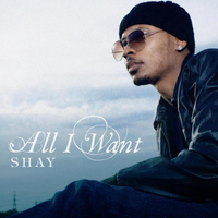 Shay - All I Want