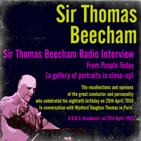 Sir Thomas Beecham - Sir Thomas Beecham Radio Interview from People Today (A Gallery of Portraits in Close-Up)