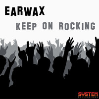 Earwax - Keep On Rocking