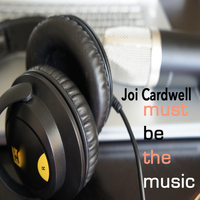 Joi Cardwell - Must Be the Music