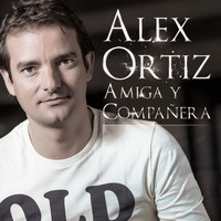 Alex Ortiz - Amiga y Compañera