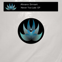 Alvaro Smart - Never Too Late EP