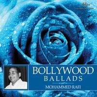 Mohammed Rafi - Bollywood Ballads