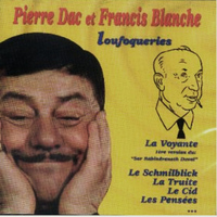 Pierre Dac & Francis Blanche - Loufoqueries