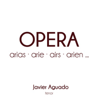 Javier Aguado - OPERA arias arie airs arien ...