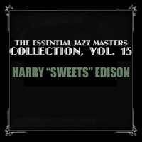 Harry "Sweets" Edison - The Essential Jazz Masters Collection, Vol. 15