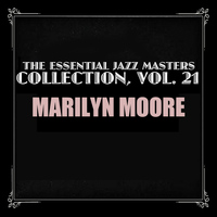 Marilyn Moore - The Essential Jazz Masters Collection, Vol. 21